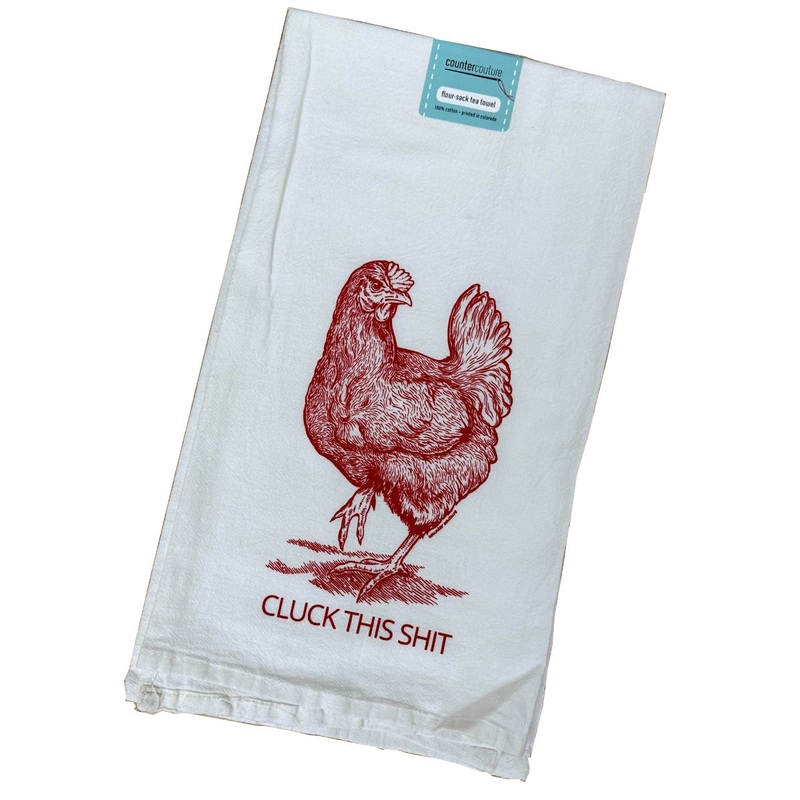 Cluck This Shit Chicken Flour Sack Kitchen Towel