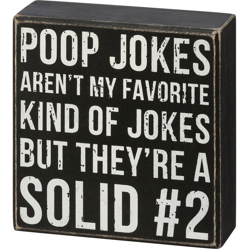 Poop Jokes Aren’t My Favorite Kind Of Jokes Box Sign