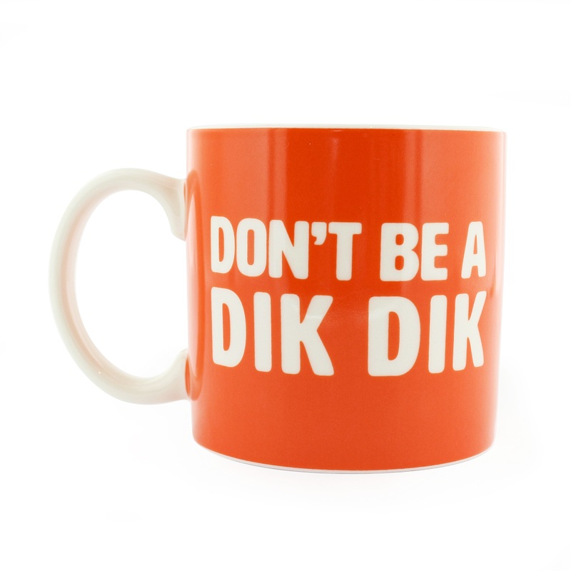 Don’t be a Dik Dik Mug