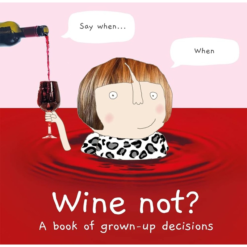 Wine Not?: A book of grown-up decisions-