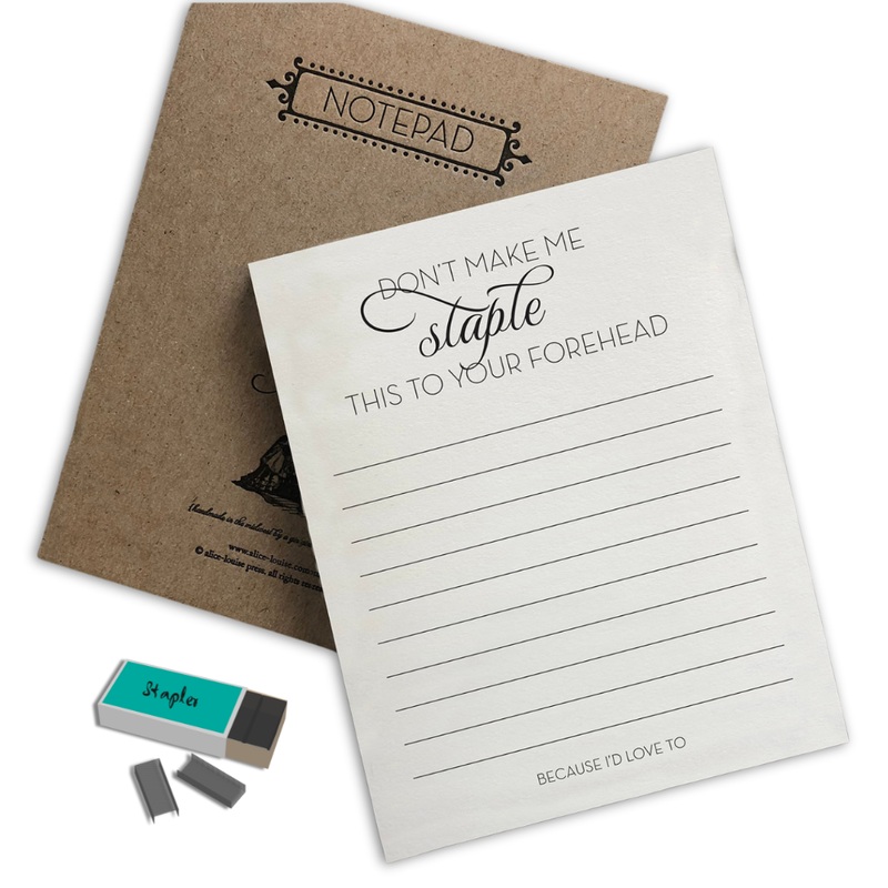 Don’t Make Me Staple this to your Forehead Notepad