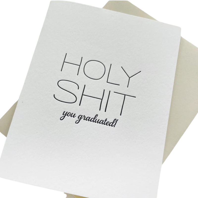 Holy Shit You Graduated Card