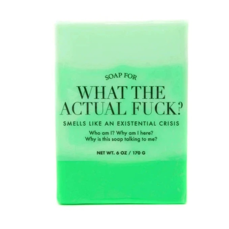 A Soap For What the Actual Fuck?