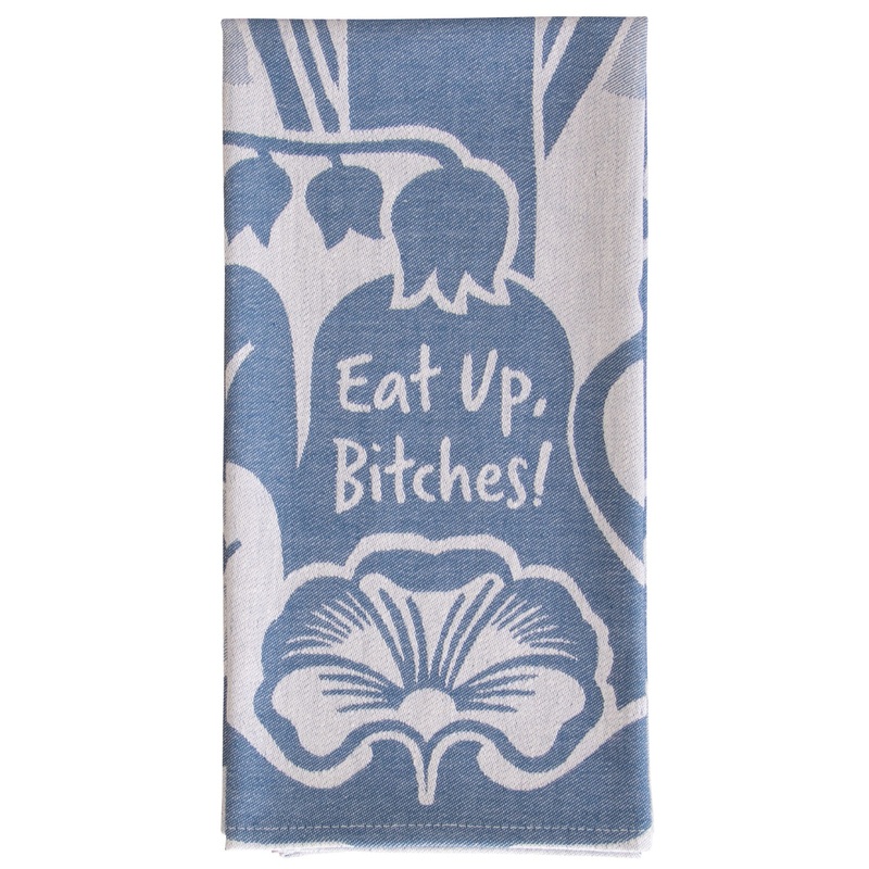 Eat up B*tches Dish Towel