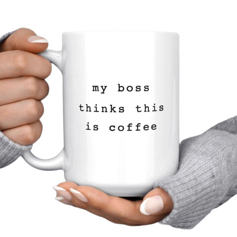 My Boss Thinks this is Coffee Mug
