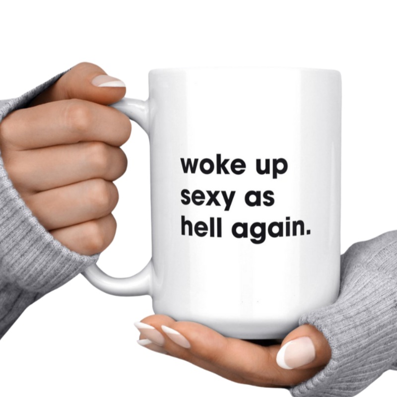 Woke up Sexy as Hell Again Mug