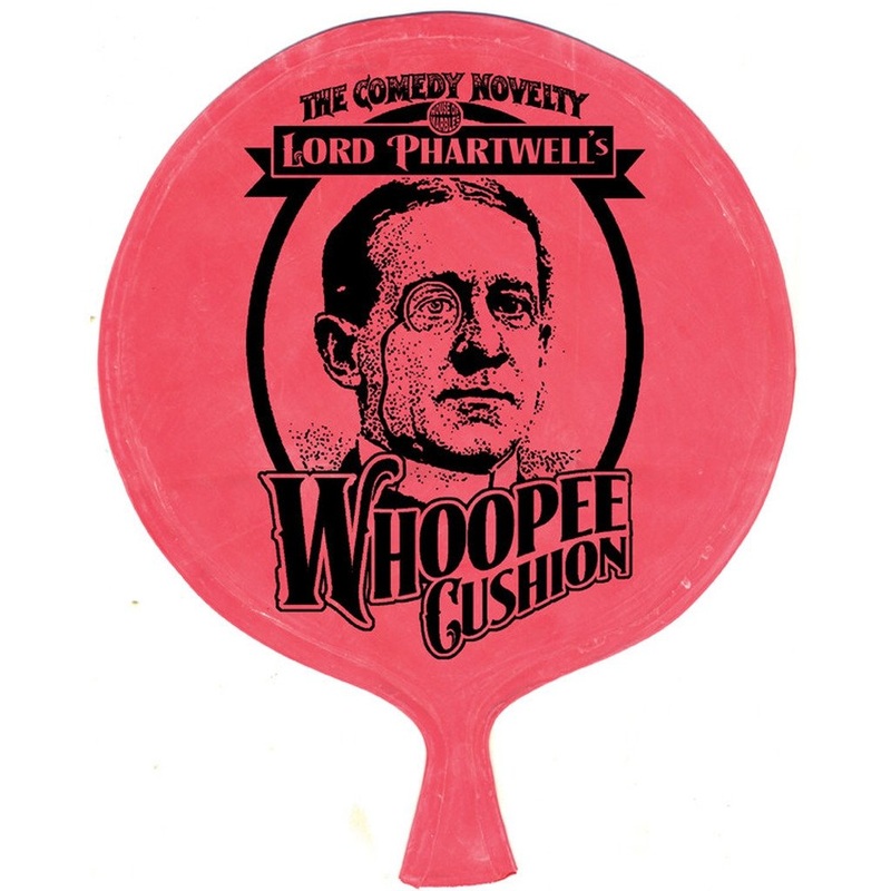 Lord Phartwell’s Whoopee Cushion