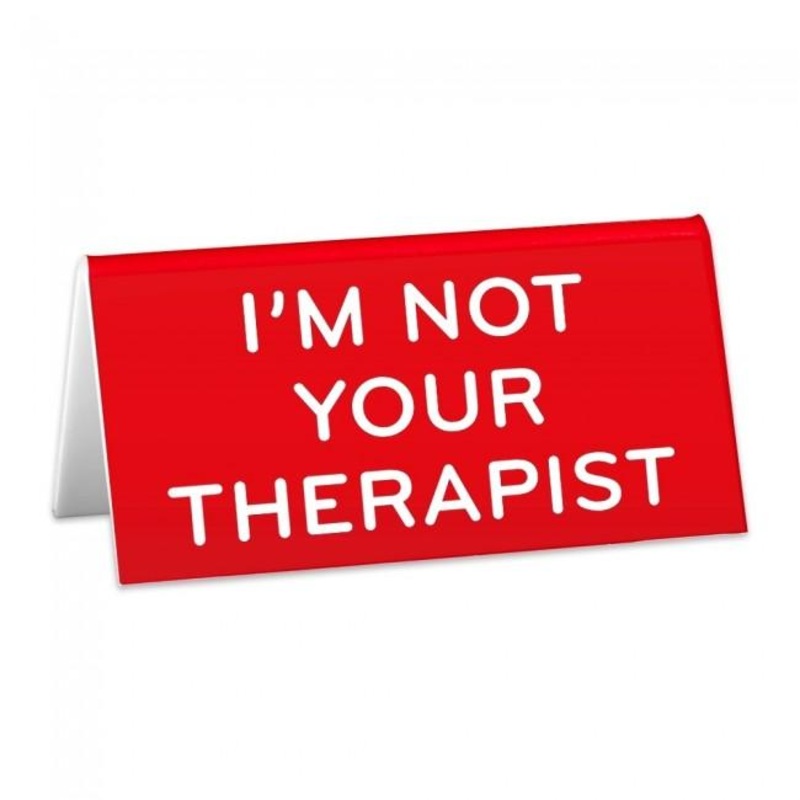 Desk Sign: I’m Not Your Therapist