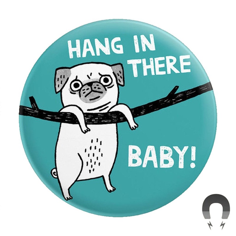 Hang in there Baby (pug) Big Magnet