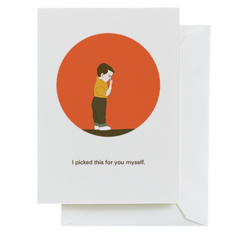 I picked this for you myself Birthday Card