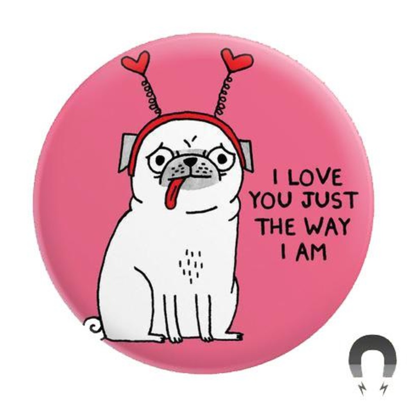 Love you the way I am Big Magnet