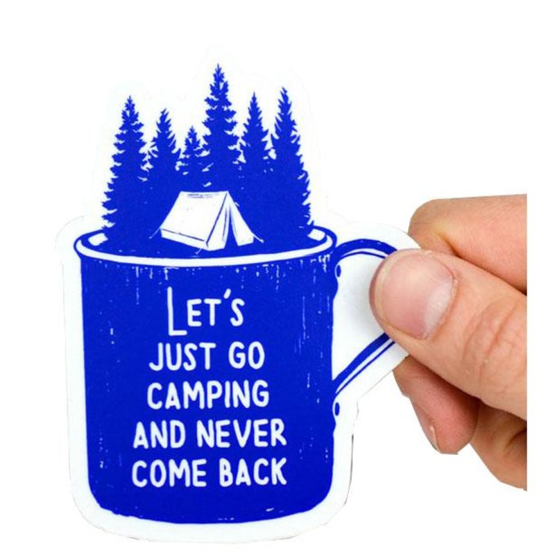 Let’s just go camping and never come back..vinyl sticker