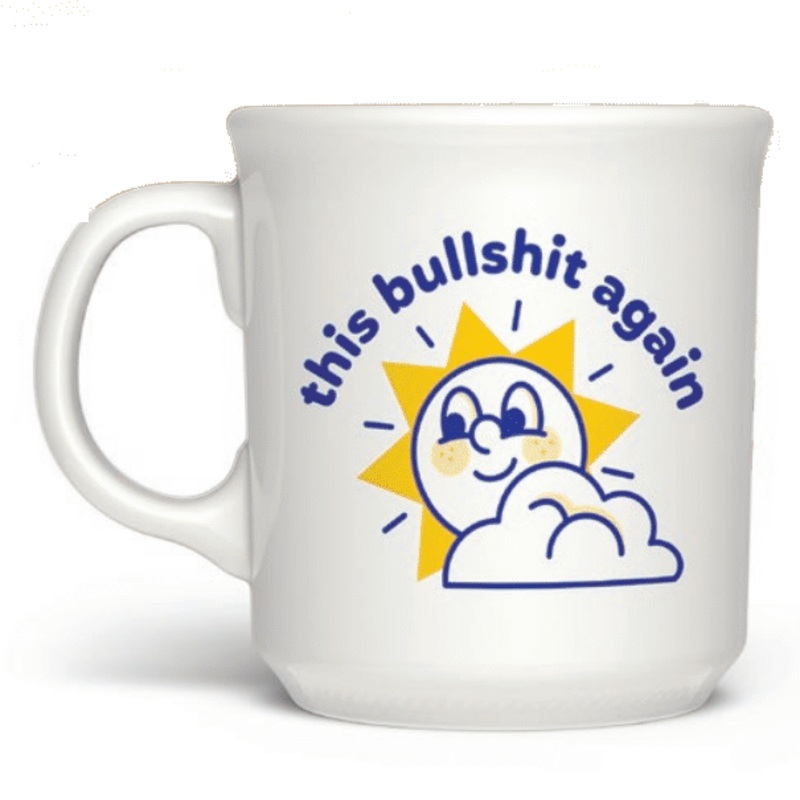 This Bullshit Again – Sunshine Mug