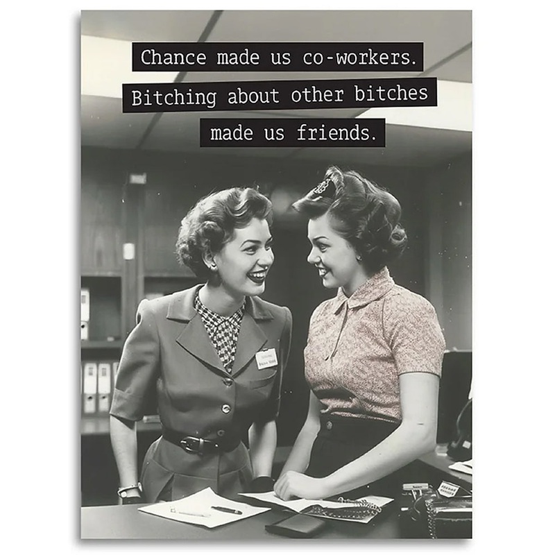 Chance Made Us Co-Workers, Bitching Made Us Friends Card