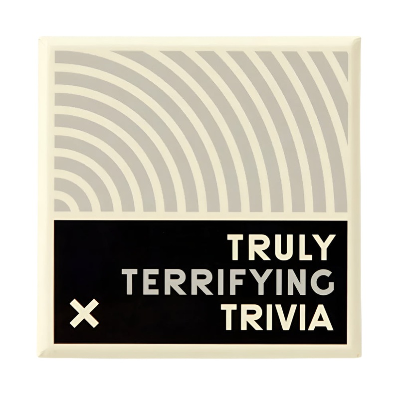 Truly Terrifying Trivia