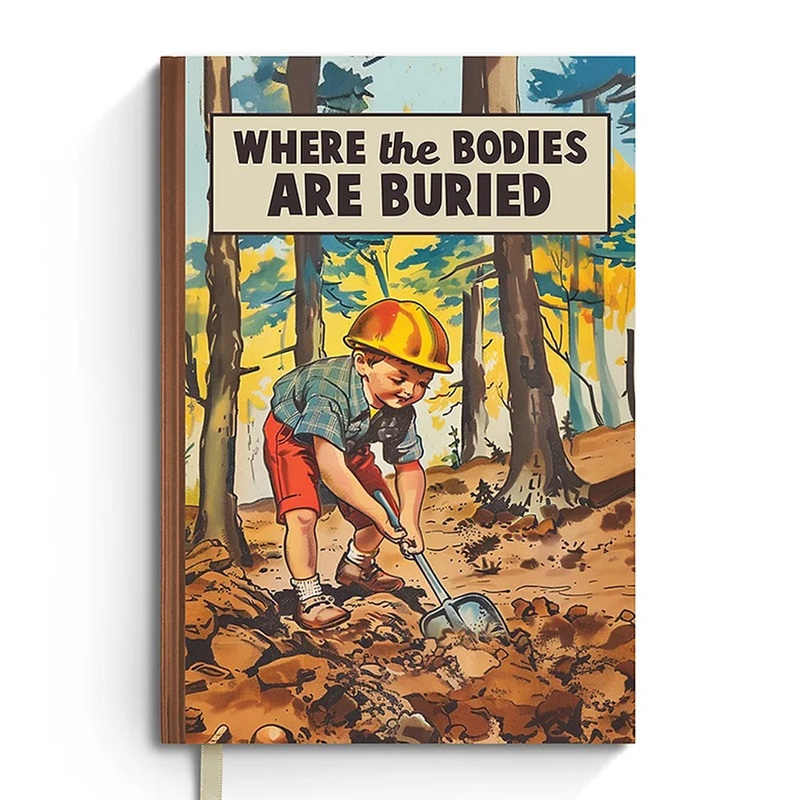 Where the Bodies Are Buried – Funny Notebook Journal