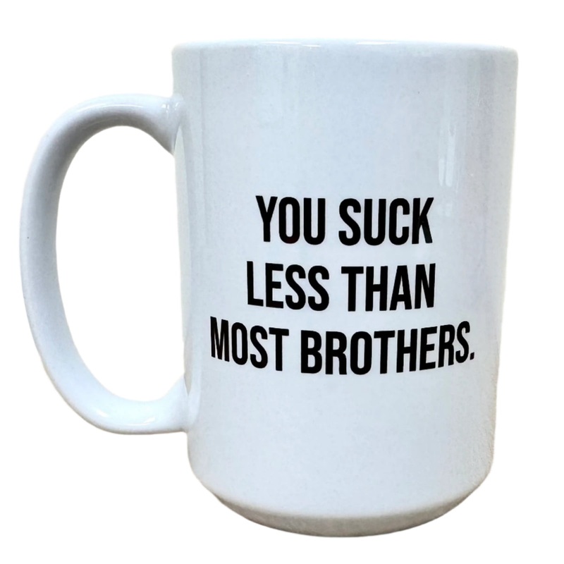 You Suck Less Brothers Mug
