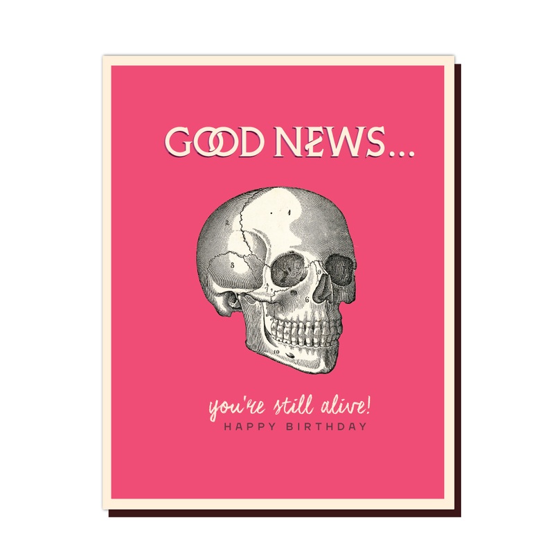 Good News, You’re Still Alive – Birthday Card