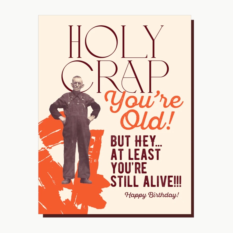 Holy Crap You’re Old Birthday Card