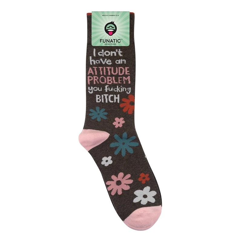 I Don’t Have an Attitude Problem… You Fing B-tch Socks