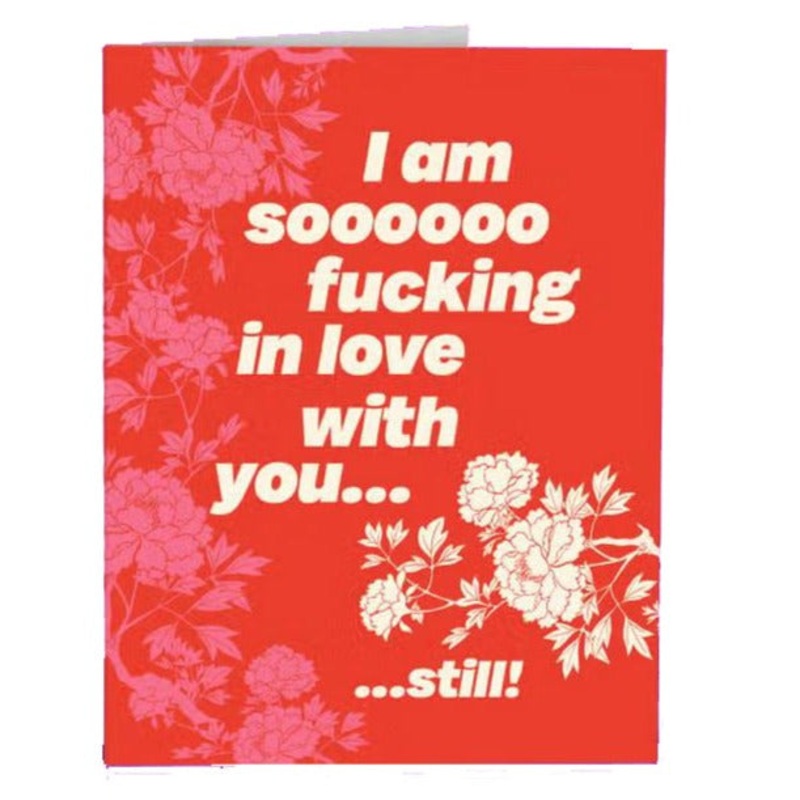 I am soooo…. f-ing in love with you Card