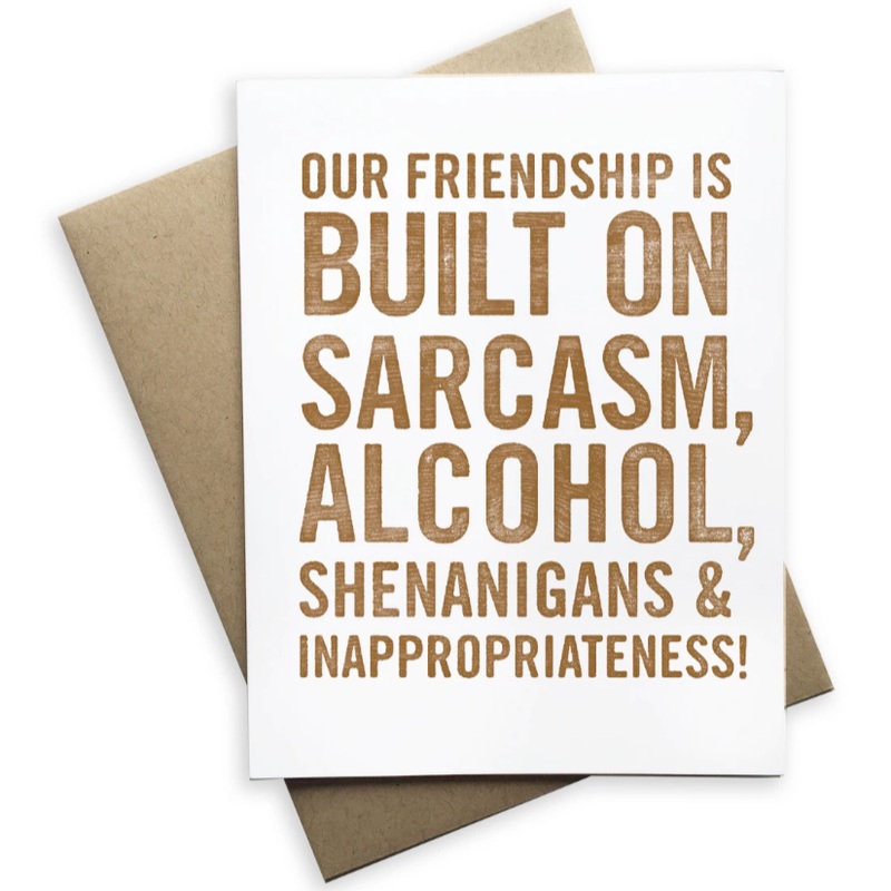 Our Friendship is Built on Sarcasm Card