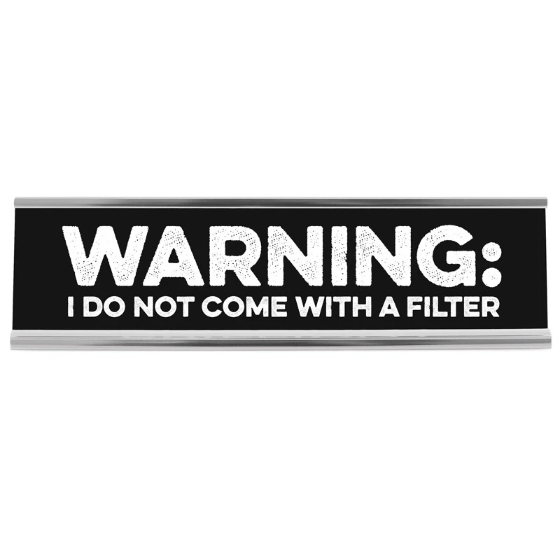 Warning: I Do Not Come With A Filter XL Desk Sign 8