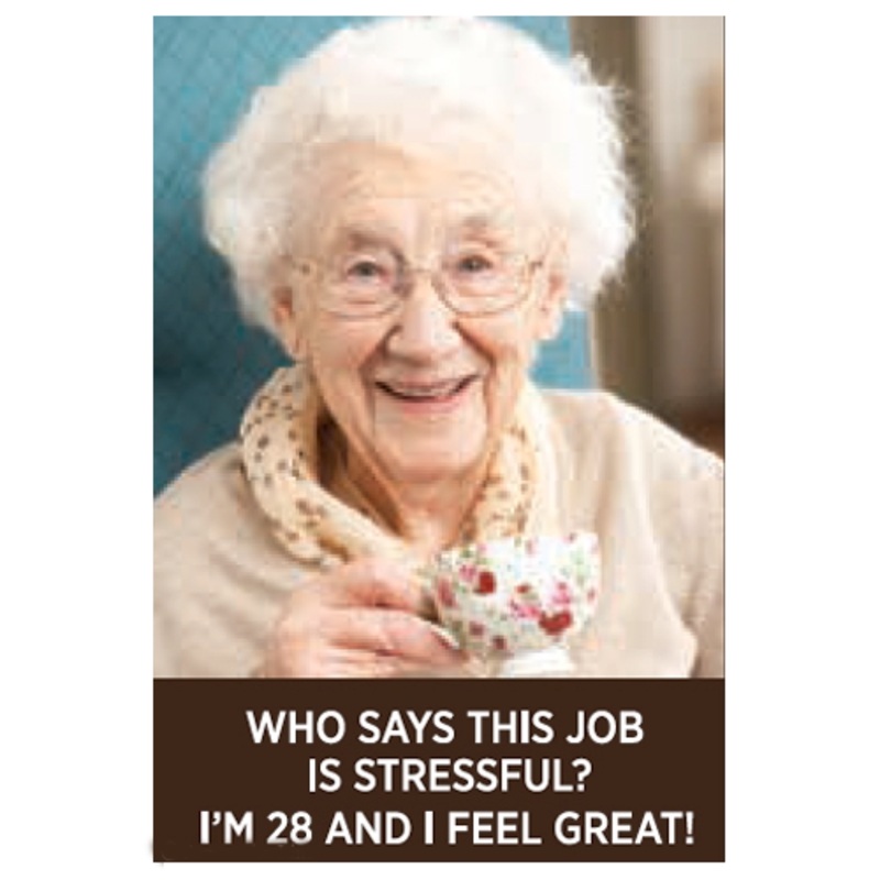 Who says this job is stressful magnet