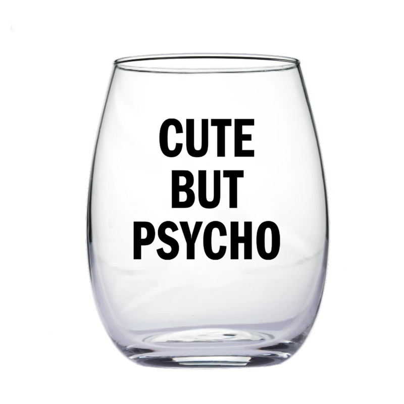 Cute but Psycho  Wine Glass Glass