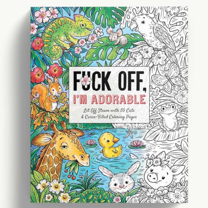 F*ck Off, I’m Adorable coloring book