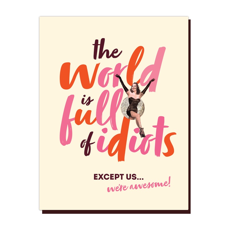 The World is full of Idiots Card