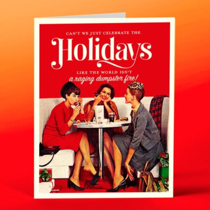 Celebrate the Holidays like the World Isn’t a Dumpster Fire