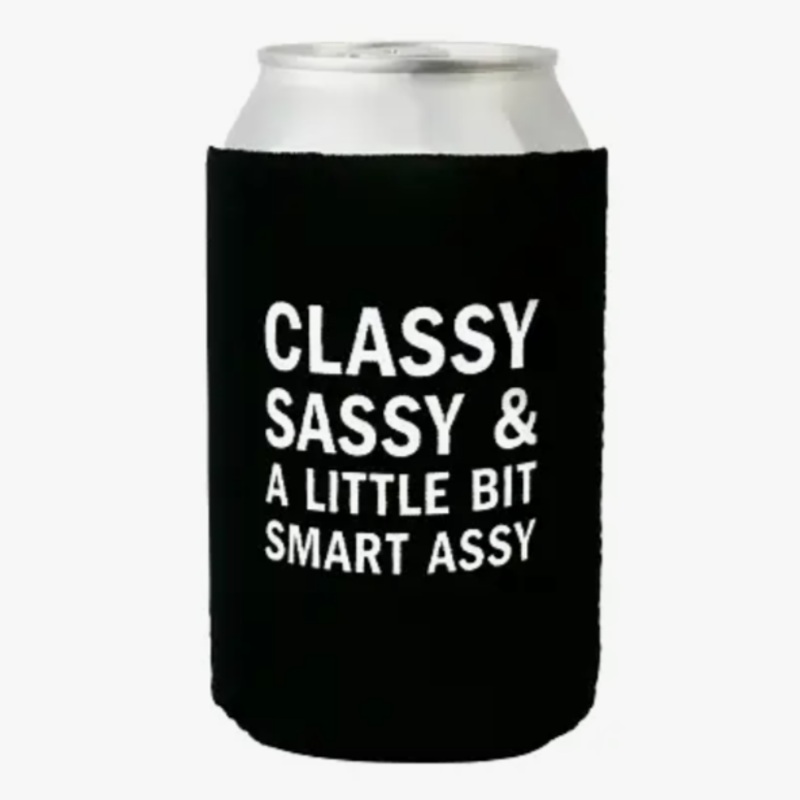 Classy Sassy and Little Bit Smart Assy Can Cooler