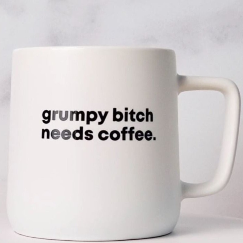 Grumpy bitch needs coffee Coffee Mug