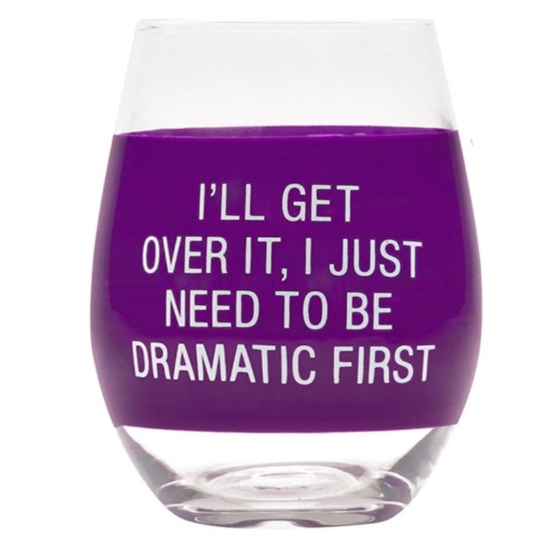 I’ll Get Over It Wine Glass