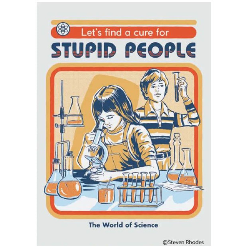 Let’s find a cure for stupid people magnet