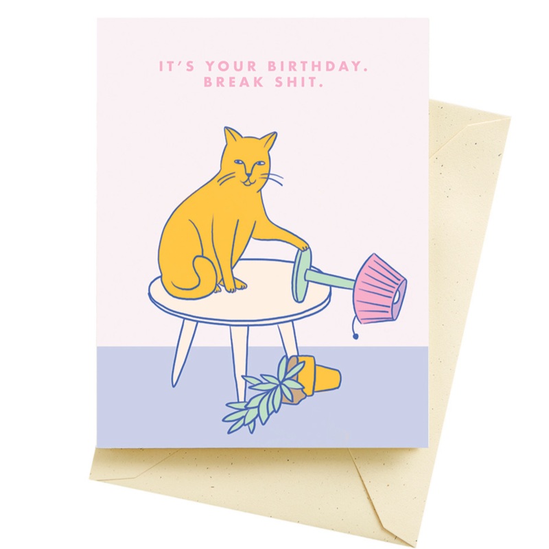 Break Shit- It’s your birthday Card