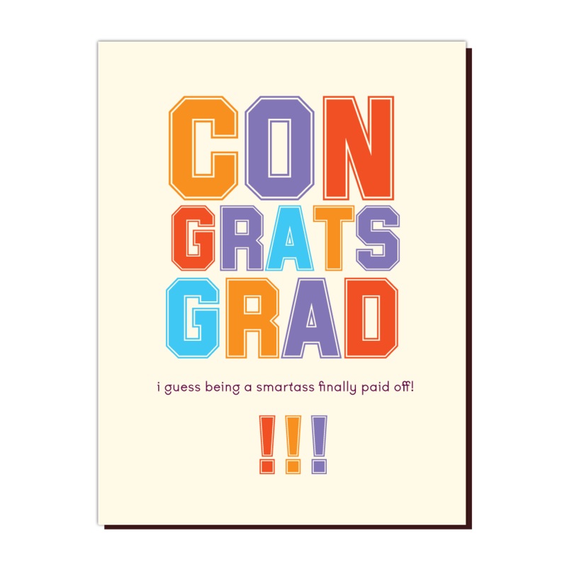 Congrats Grad  – Being a Smartass paid off Card