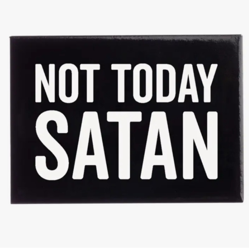 Not Today Satan  Magnet