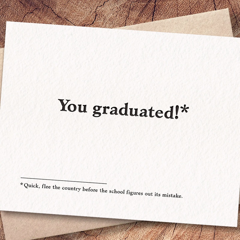 You Graduated… quick flee the country… Card