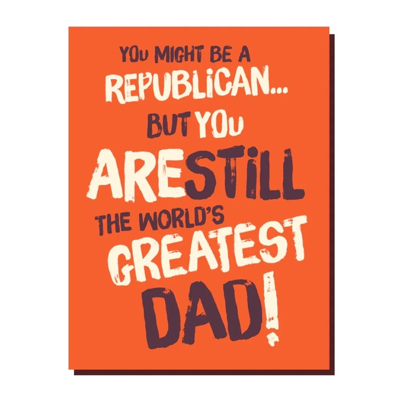 You Might be a Republican but… still the greatest Dad Card
