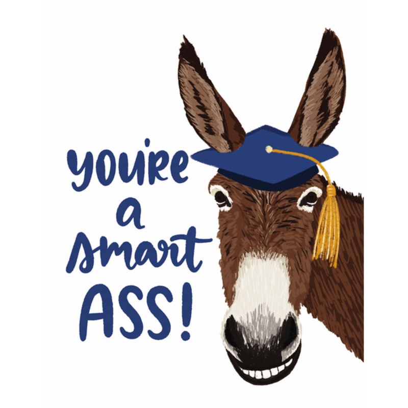 You’re a Smart Ass Graduation Card