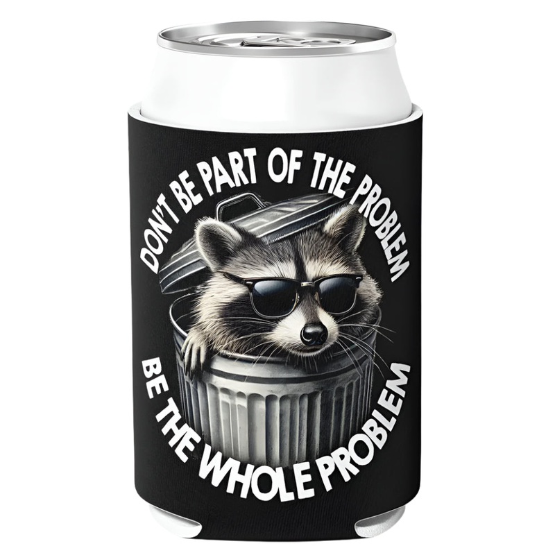 Don’t Be Part of the Problem Can Cooler