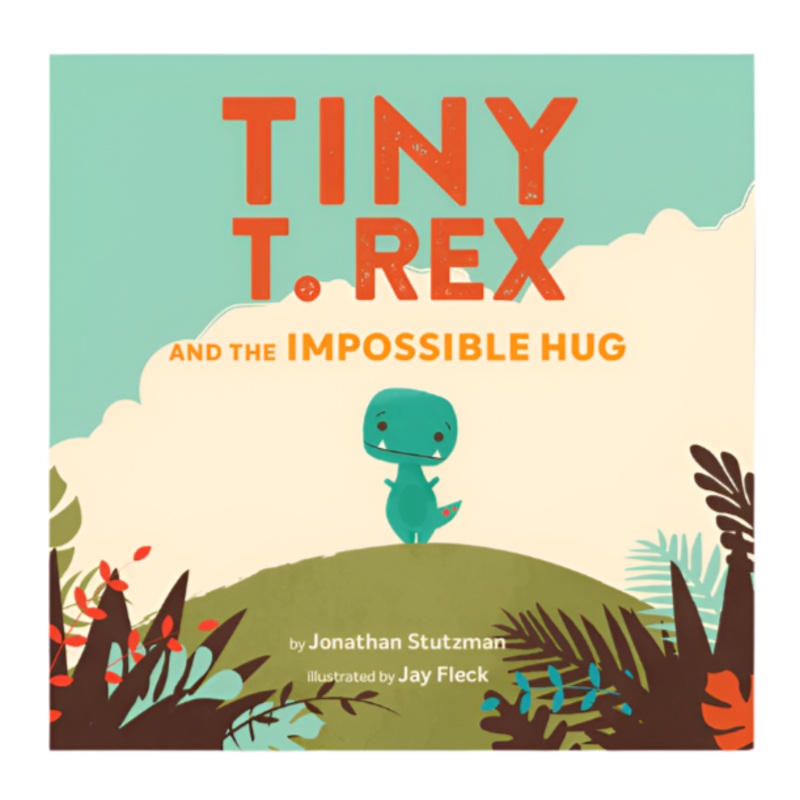 Tiny T. Rex and the Impossible Hug