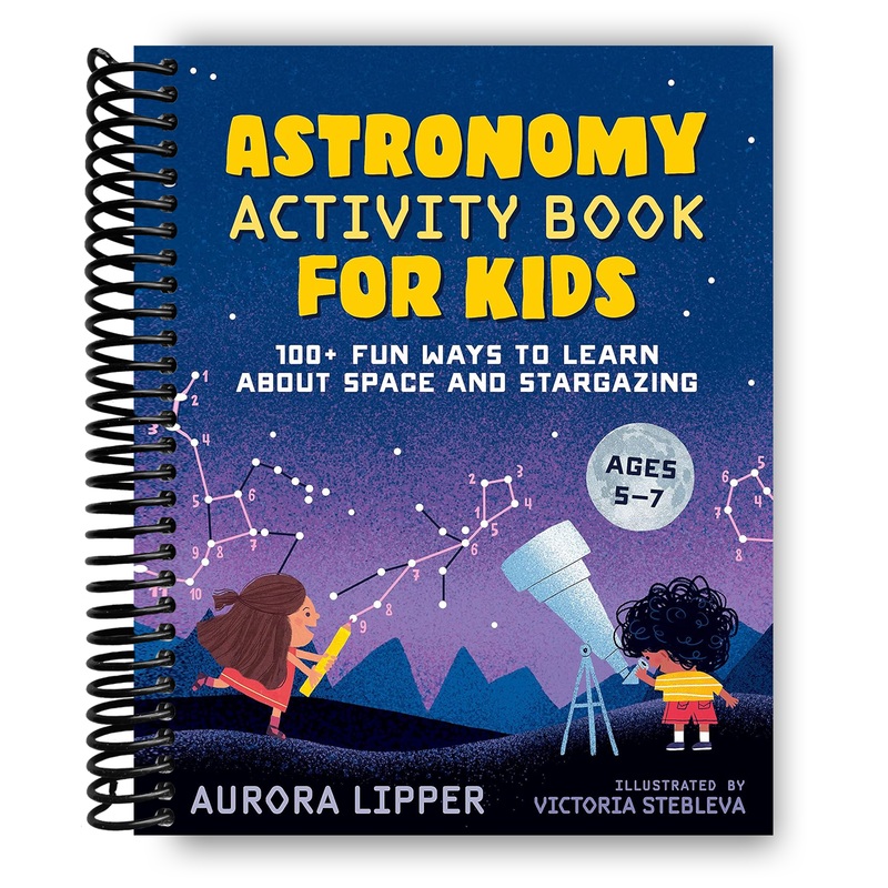 Astronomy Activity Book for Kids: 100+ Fun Ways to Learn About Space and Stargazing(Spiral Bound)